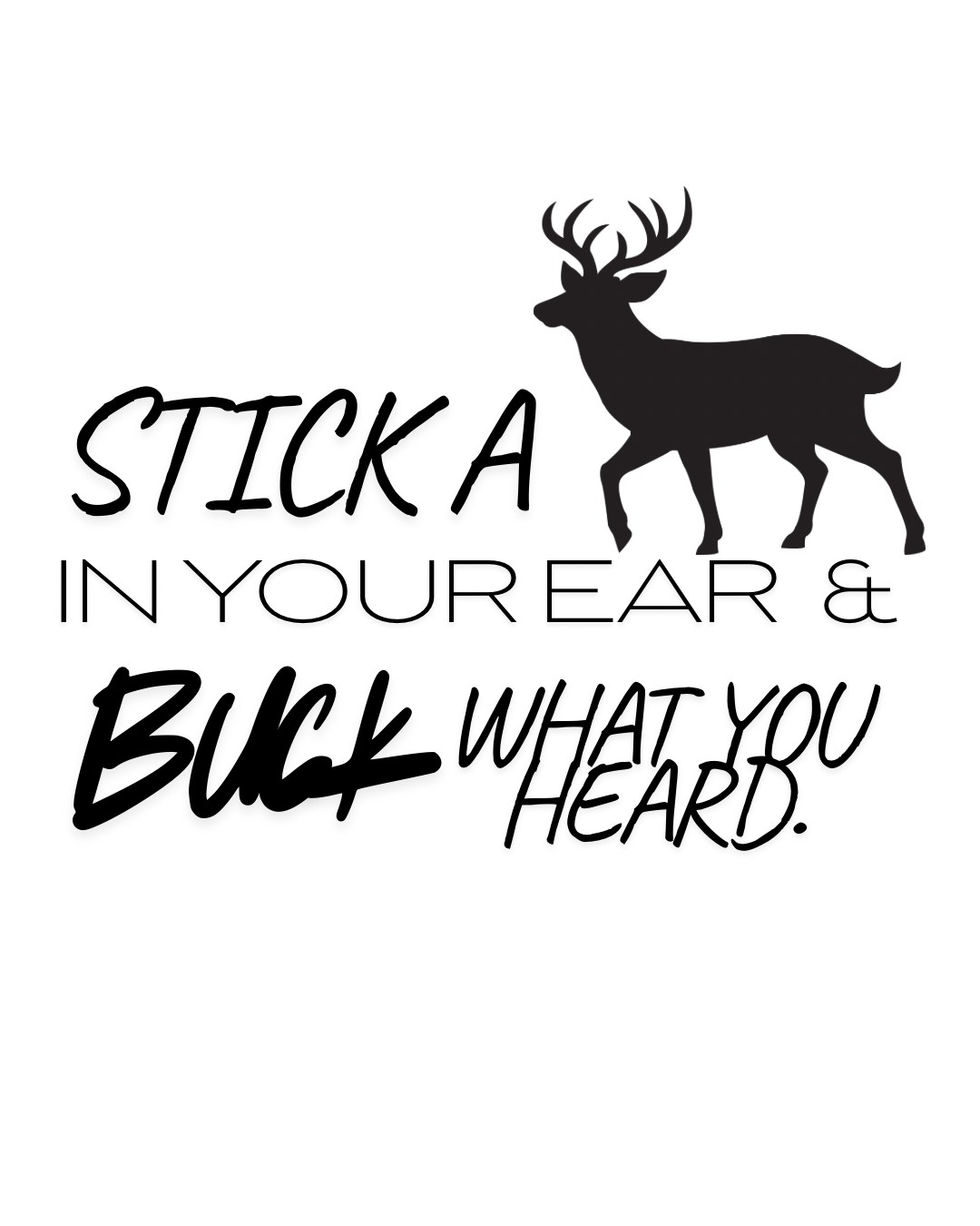 Buck what you heard Tshirt