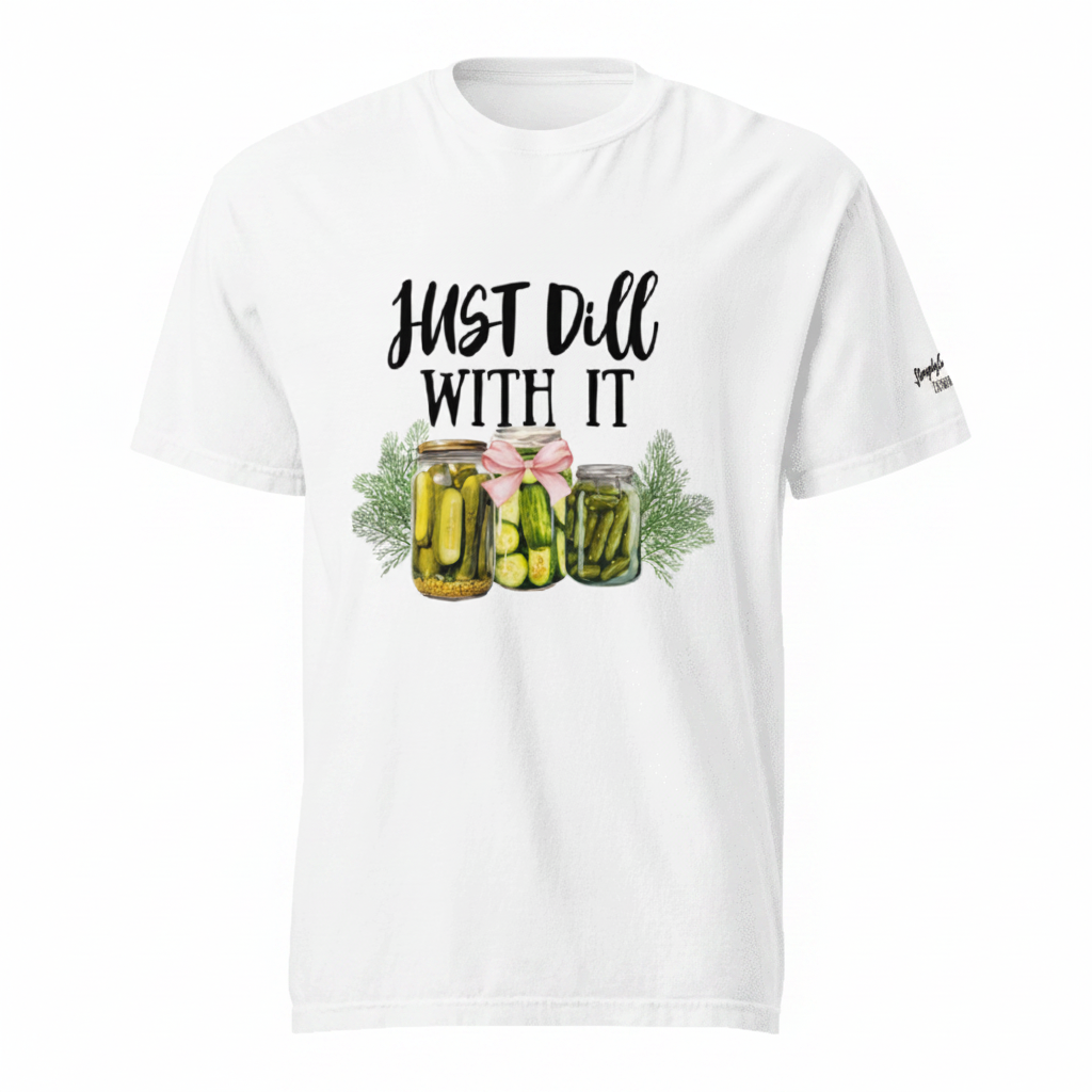 S|E Just Dill with it Tshirt